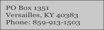 PO Box 1351
Versailles, KY 40383
Phone: 859-913-1503